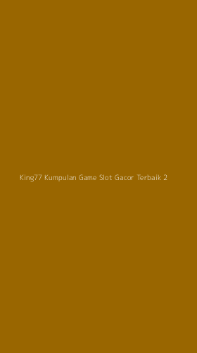 Tampilan Antarmuka Aplikasi King77 Kumpulan Game Slot Gacor Terbaik - 2