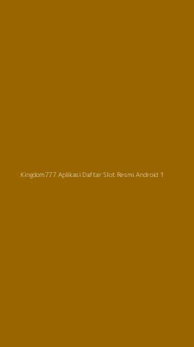 Tampilan Antarmuka Aplikasi Kingdom777 Aplikasi Daftar Slot Resmi Android - 1