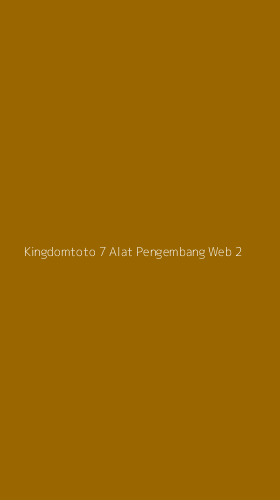 Tampilan Antarmuka Aplikasi Kingdomtoto 7 Alat Pengembang Web - 2