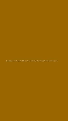 Tampilan Antarmuka Aplikasi Kingdomtoto8 Aplikasi Cara Download Apk Game Resmi - 2