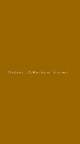 Tampilan Antarmuka Aplikasi Kingdongtoto Aplikasi Scanner Dokumen - 2