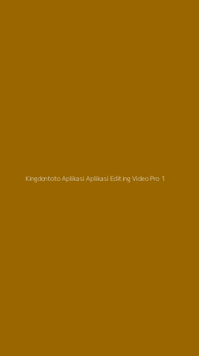 Tampilan Antarmuka Aplikasi Kingdontoto Aplikasi Aplikasi Editing Video Pro - 1
