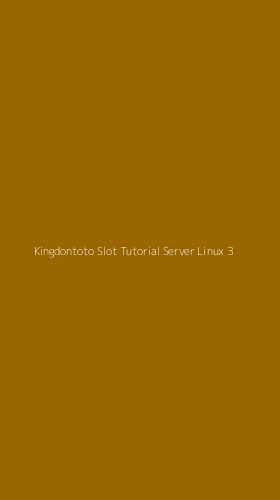 Tampilan Antarmuka Aplikasi Kingdontoto Slot Tutorial Server Linux - 3