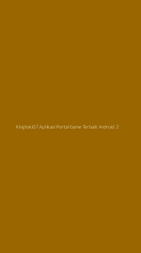 Tampilan Antarmuka Aplikasi Kinghoki07 Aplikasi Portal Game Terbaik Android - 2