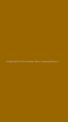 Tampilan Antarmuka Aplikasi Kingkong39 Daftar Member Baru Langsung Bonus - 2