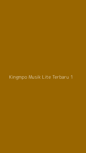 Tampilan Antarmuka Aplikasi Kingmpo Musik Lite Terbaru - 1