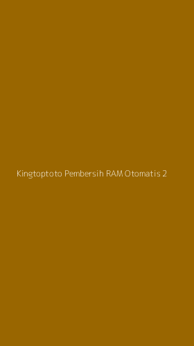 Tampilan Antarmuka Aplikasi Kingtoptoto Pembersih Ram Otomatis - 2