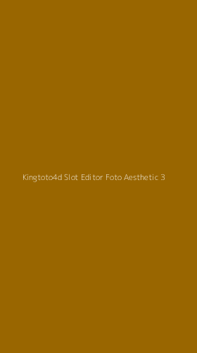 Tampilan Antarmuka Aplikasi Kingtoto4d Slot Editor Foto Aesthetic - 3