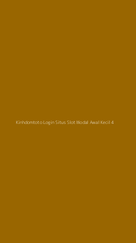 Tampilan Antarmuka Aplikasi Kinhdomtoto Login Situs Slot Modal Awal Kecil - 4