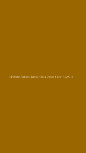 Tampilan Antarmuka Aplikasi Kinitoto Aplikasi Bandar Bola Deposit Dana Ovo - 4