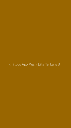 Tampilan Antarmuka Aplikasi Kinitoto App Musik Lite Terbaru - 3