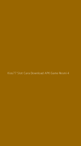 Tampilan Antarmuka Aplikasi Kios77 Slot Cara Download Apk Game Resmi - 4