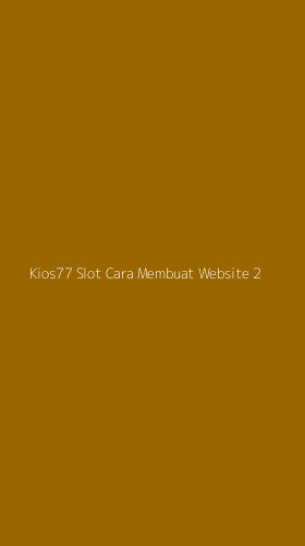 Tampilan Antarmuka Aplikasi Kios77 Slot Cara Membuat Website - 2