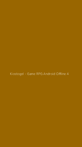 Tampilan Antarmuka Aplikasi Kiostogel - Game RPG Android Offline - 4