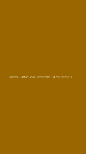 Tampilan Antarmuka Aplikasi Kisah88 Daftar Situs Rekomendasi Pilihan Terbaik - 3