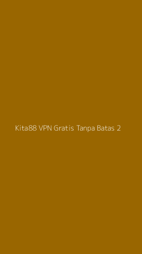 Tampilan Antarmuka Aplikasi Kita88 Vpn Gratis Tanpa Batas - 2