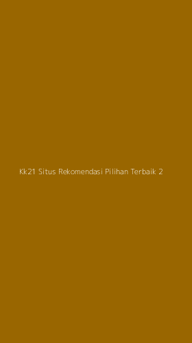 Tampilan Antarmuka Aplikasi Kk21 Situs Rekomendasi Pilihan Terbaik - 2
