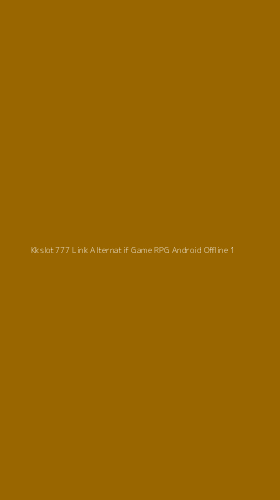 Tampilan Antarmuka Aplikasi Kkslot777 Link Alternatif Game Rpg Android Offline - 1