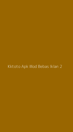 Tampilan Antarmuka Aplikasi Kktoto Apk Mod Bebas Iklan - 2