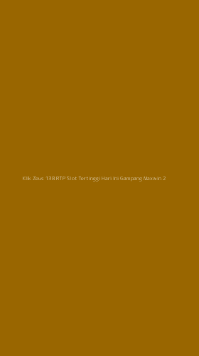 Tampilan Antarmuka Aplikasi Klik Zeus 138 Rtp Slot Tertinggi Hari Ini Gampang Maxwin - 2