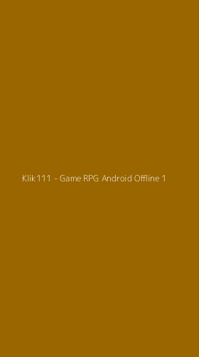 Tampilan Antarmuka Aplikasi Klik111 - Game RPG Android Offline - 1