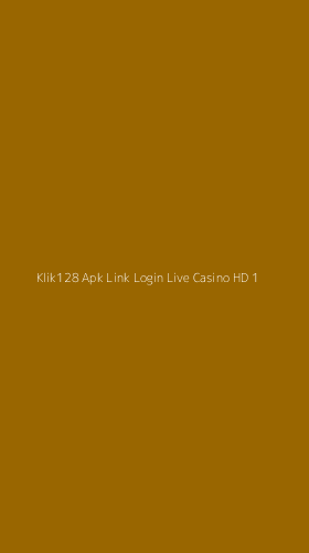 Tampilan Antarmuka Aplikasi Klik128 Apk Link Login Live Casino Hd - 1