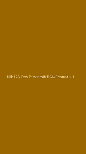 Tampilan Antarmuka Aplikasi Klik128 Com Pembersih Ram Otomatis - 1