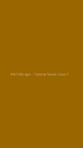 Tampilan Antarmuka Aplikasi Klik128 Login - Tutorial Server Linux - 1