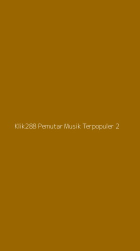Tampilan Antarmuka Aplikasi Klik288 Pemutar Musik Terpopuler - 2