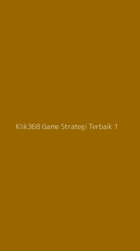 Tampilan Antarmuka Aplikasi Klik368 Game Strategi Terbaik - 1