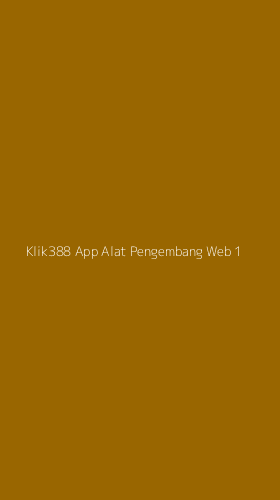 Tampilan Antarmuka Aplikasi Klik388 App Alat Pengembang Web - 1