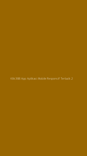 Tampilan Antarmuka Aplikasi Klik388 App Aplikasi Mobile Responsif Terbaik - 2
