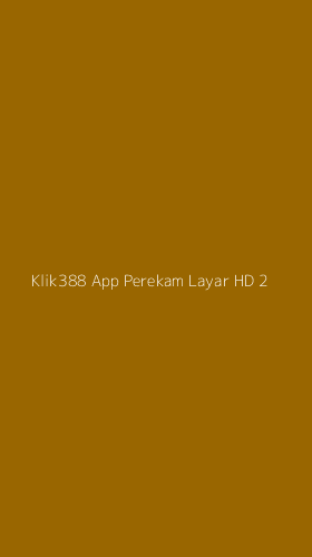Tampilan Antarmuka Aplikasi Klik388 App Perekam Layar Hd - 2
