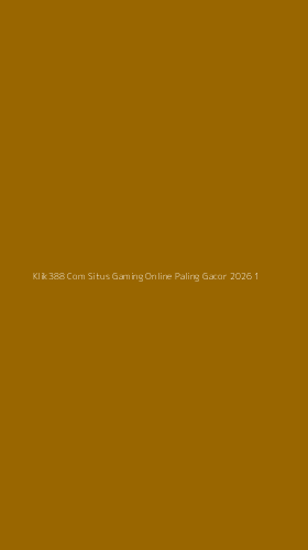 Tampilan Antarmuka Aplikasi Klik388 Com Situs Gaming Online Paling Gacor 2026 - 1