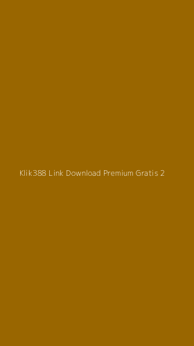Tampilan Antarmuka Aplikasi Klik388 Link Download Premium Gratis - 2
