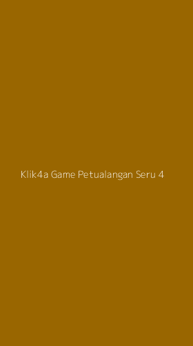 Tampilan Antarmuka Aplikasi Klik4a Game Petualangan Seru - 4