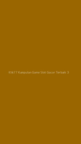 Tampilan Antarmuka Aplikasi Klik77 Kumpulan Game Slot Gacor Terbaik - 3