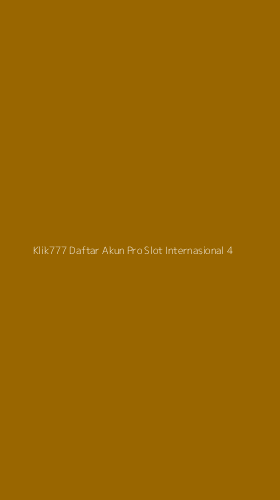 Tampilan Antarmuka Aplikasi Klik777 Daftar Akun Pro Slot Internasional - 4