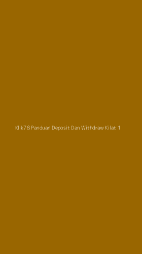 Tampilan Antarmuka Aplikasi Klik78 Panduan Deposit Dan Withdraw Kilat - 1