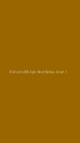 Tampilan Antarmuka Aplikasi Klikslots88 Apk Mod Bebas Iklan - 1