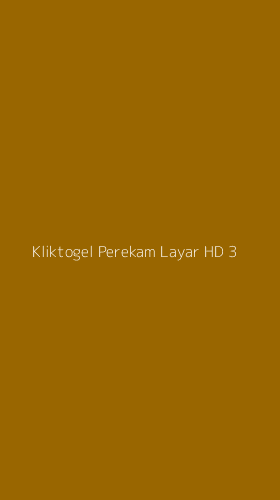 Tampilan Antarmuka Aplikasi Kliktogel Perekam Layar Hd - 3