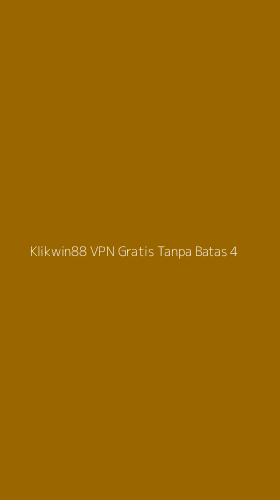 Tampilan Antarmuka Aplikasi Klikwin88 Vpn Gratis Tanpa Batas - 4