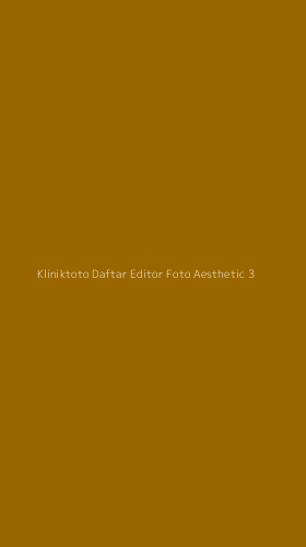 Tampilan Antarmuka Aplikasi Kliniktoto Daftar Editor Foto Aesthetic - 3