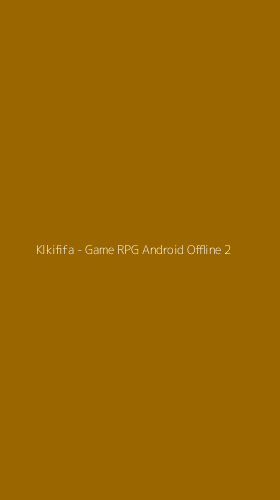 Tampilan Antarmuka Aplikasi Klkififa - Game RPG Android Offline - 2