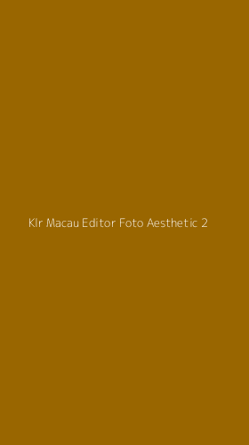 Tampilan Antarmuka Aplikasi Klr Macau Editor Foto Aesthetic - 2