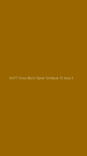 Tampilan Antarmuka Aplikasi Km77 Situs Multi Game Terbesar Di Asia - 3