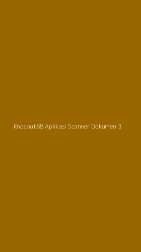 Tampilan Antarmuka Aplikasi Knocout88 Aplikasi Scanner Dokumen - 3