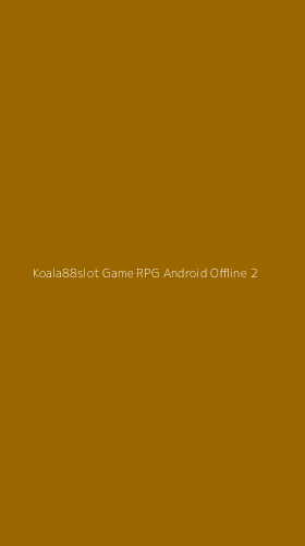 Tampilan Antarmuka Aplikasi Koala88slot Game Rpg Android Offline - 2