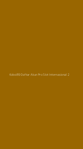 Tampilan Antarmuka Aplikasi Koboi89 Daftar Akun Pro Slot Internasional - 2