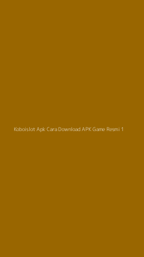 Tampilan Antarmuka Aplikasi Koboislot Apk Cara Download Apk Game Resmi - 1